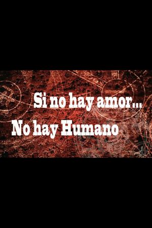 Si no hay amor, no hay humano's poster image