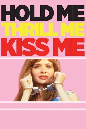 Hold Me Thrill Me Kiss Me's poster