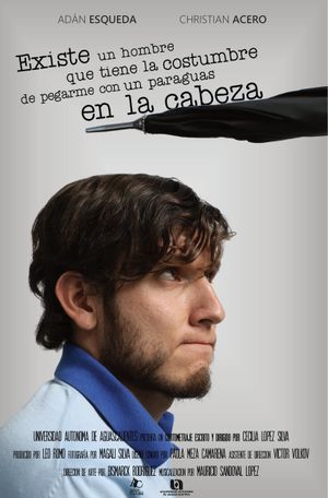 Existe un Hombre que Tiene la Costumbre de Pegarme con un Paraguas en la Cabeza's poster