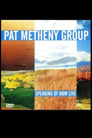 Pat Metheny Group - Speaking Of Now Live's poster image