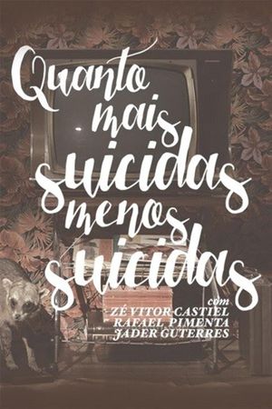 Quanto Mais Suicidas, Menos Suicidas's poster