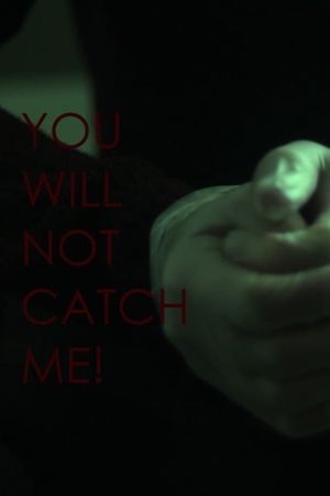 You Will Not Catch Me!'s poster