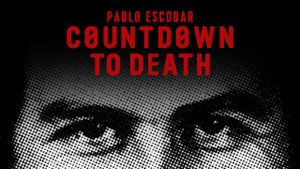 Countdown to Death: Pablo Escobar's poster