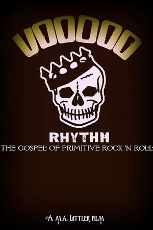 Voodoo Rhythm: Gospel of Primitive Rock 'n' Roll's poster