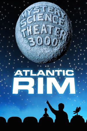 Mystery Science Theater 3000: Atlantic Rim's poster