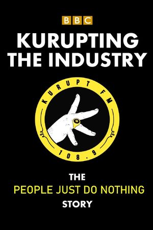 Kurupting the Industry: The People Just Do Nothing Story's poster