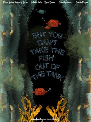 But You Can’t Take the Fish Out of the Tank's poster