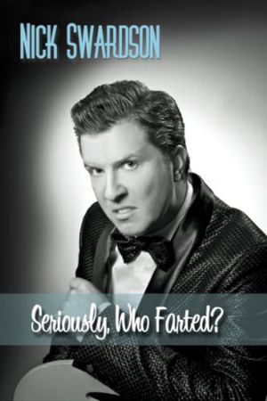 Nick Swardson: Seriously, Who Farted?'s poster
