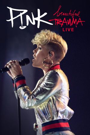 P!NK: Beautiful Trauma Live's poster image