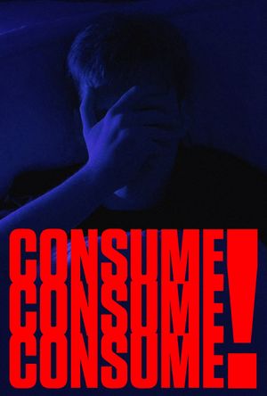 Consume Consume Consume's poster