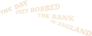 The Day They Robbed the Bank of England's poster