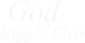 God is the Bigger Elvis's poster