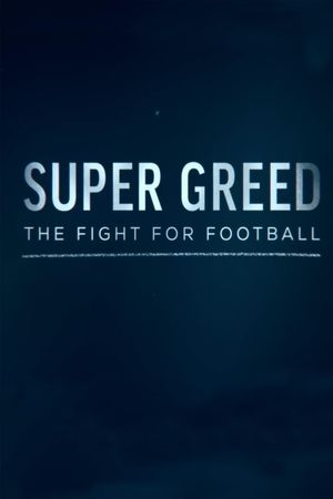 Super Greed: The Fight for Football's poster