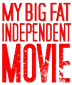 My Big Fat Independent Movie's poster