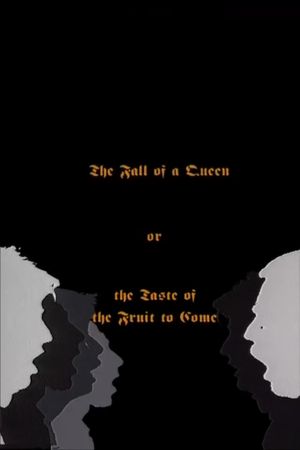 The Fall Of A Queen, Or The Taste Of Fruit To Come's poster