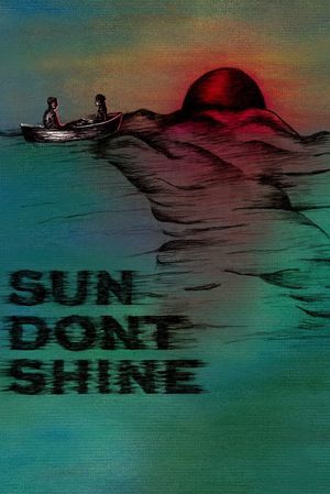 Sun Don't Shine's poster image