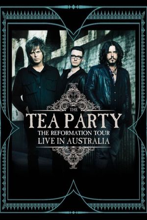 The Tea Party : The Reformation Tour - Live from Australia's poster