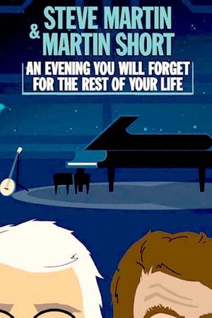 Steve Martin and Martin Short: An Evening You Will Forget for the Rest of Your Life's poster