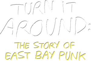 Turn It Around: The Story of East Bay Punk's poster