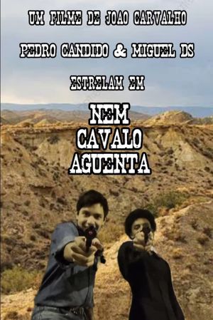 Nem Cavalo Aguenta's poster