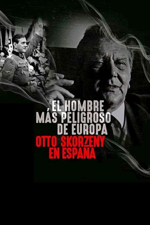 El hombre más peligroso de Europa. Otto Skorzeny en España's poster image
