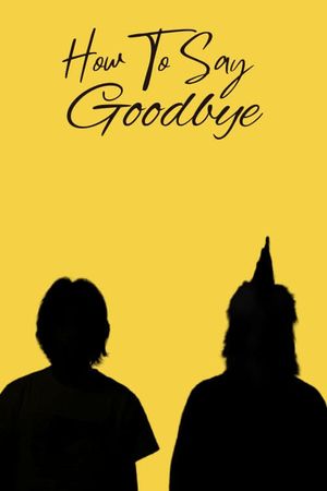 How To Say Goodbye's poster