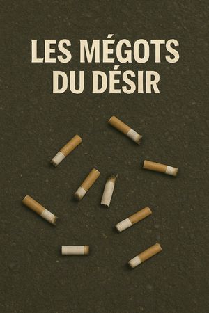 Les mégots du désir's poster