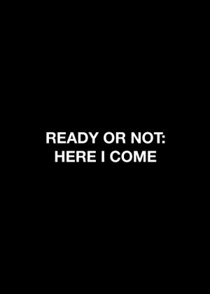 Ready or Not: Here I Come's poster