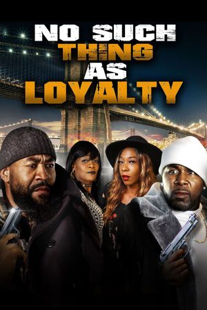 No Such Thing as Loyalty's poster