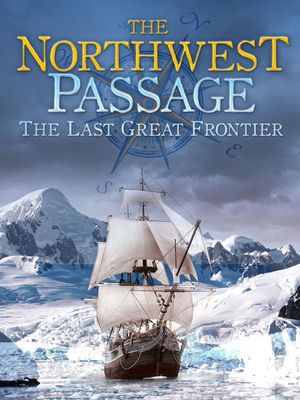 The Northwest Passage: The Last Great Frontier's poster