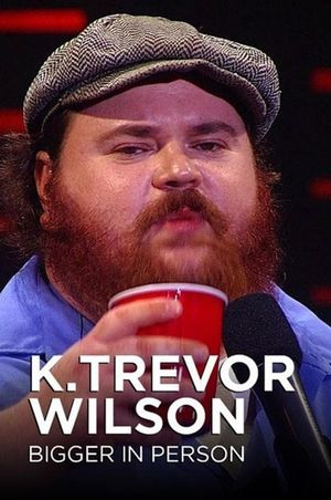 K. Trevor Wilson: Bigger in Person's poster image