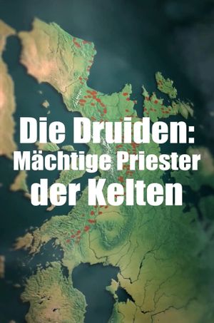 Die Druiden: Mächtige Priester der Kelten's poster