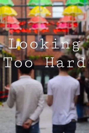 Looking Too Hard's poster
