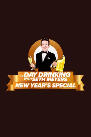 The Day Drinking with Seth Meyers New Year's Special's poster