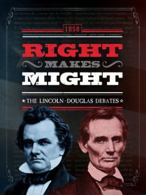 Right Makes Might: The Lincoln-Douglas Debates's poster