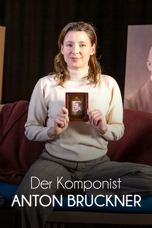 Anton Bruckner - Das rätselhafte Genie's poster