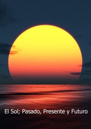 El Sol pasado presente y futuro's poster