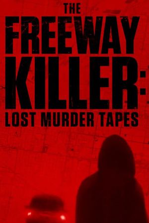 The Freeway Killer: Lost Murder Tapes's poster