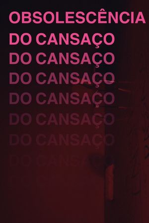 Obsolescência do Cansaço's poster