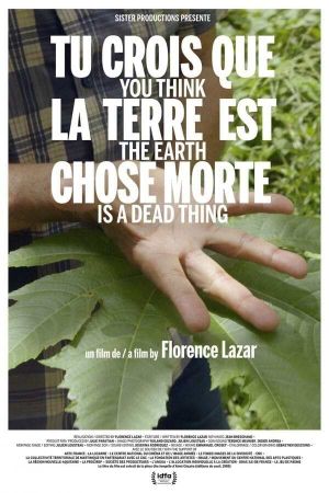 You Think the Earth Is a Dead Thing's poster