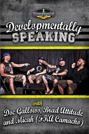 Developmentally Speaking With Doc Gallows, Brad Attitude & Camacho's poster image