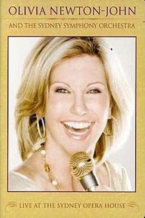 Olivia Newton-John and the Sydney Symphony Orchestra: Live at the Sydney Opera House's poster