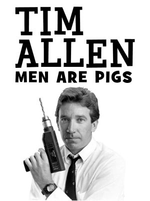 Tim Allen: Men Are Pigs's poster