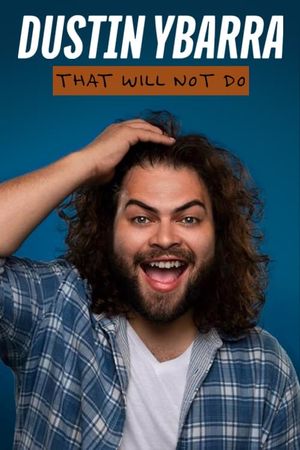 Dustin Ybarra: That Will Not Do's poster