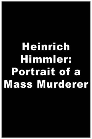 Heinrich Himmler: Portrait of a Mass Murderer's poster
