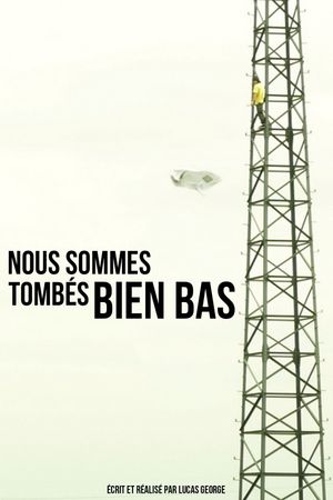 Nous sommes tombés bien bas's poster