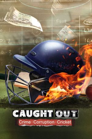 Caught Out: Crime. Corruption. Cricket's poster