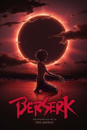 Berserk: The Golden Age Arc III - The Advent's poster