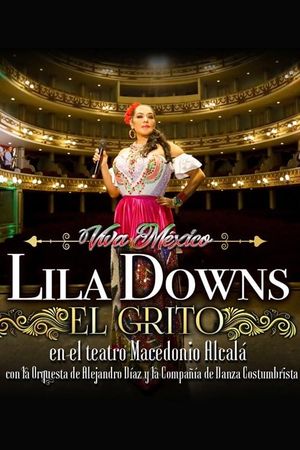 El Grito: Lila Downs at the Macedonio Alcalá Theater, with the Alejandro Díaz Orchestra and the Costumbrista Dance Company's poster