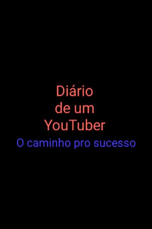Diary of a YouTuber: The Path to Success's poster